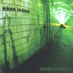 Eken Is Dead : Amendment
